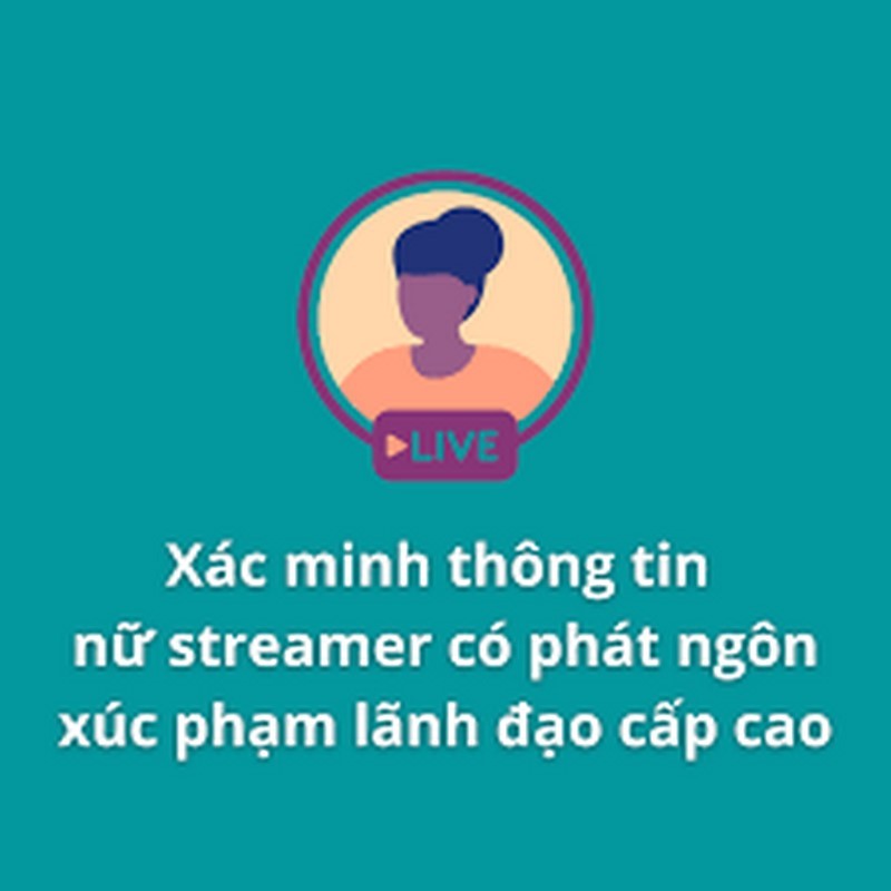 Xác minh thông tin hành vi vi phạm của nữ streamer